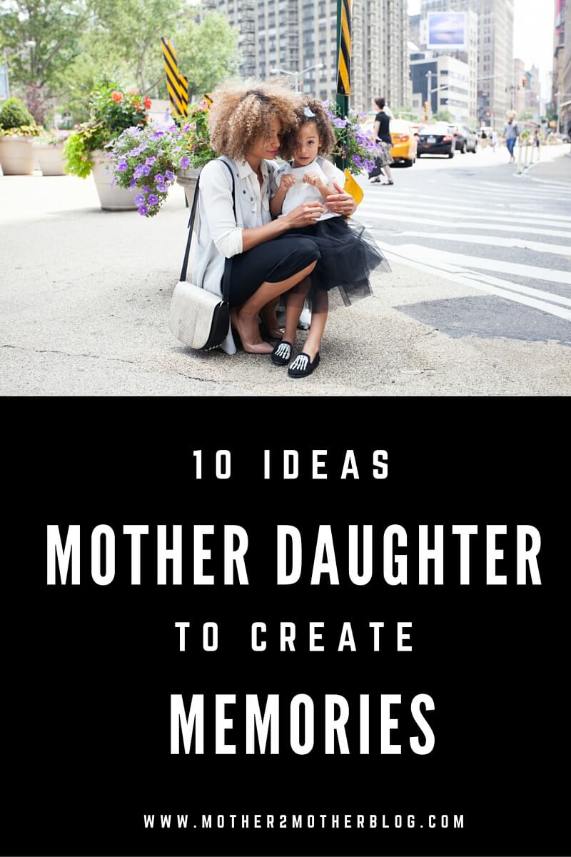 mother and daughter activities, creating memories with girls