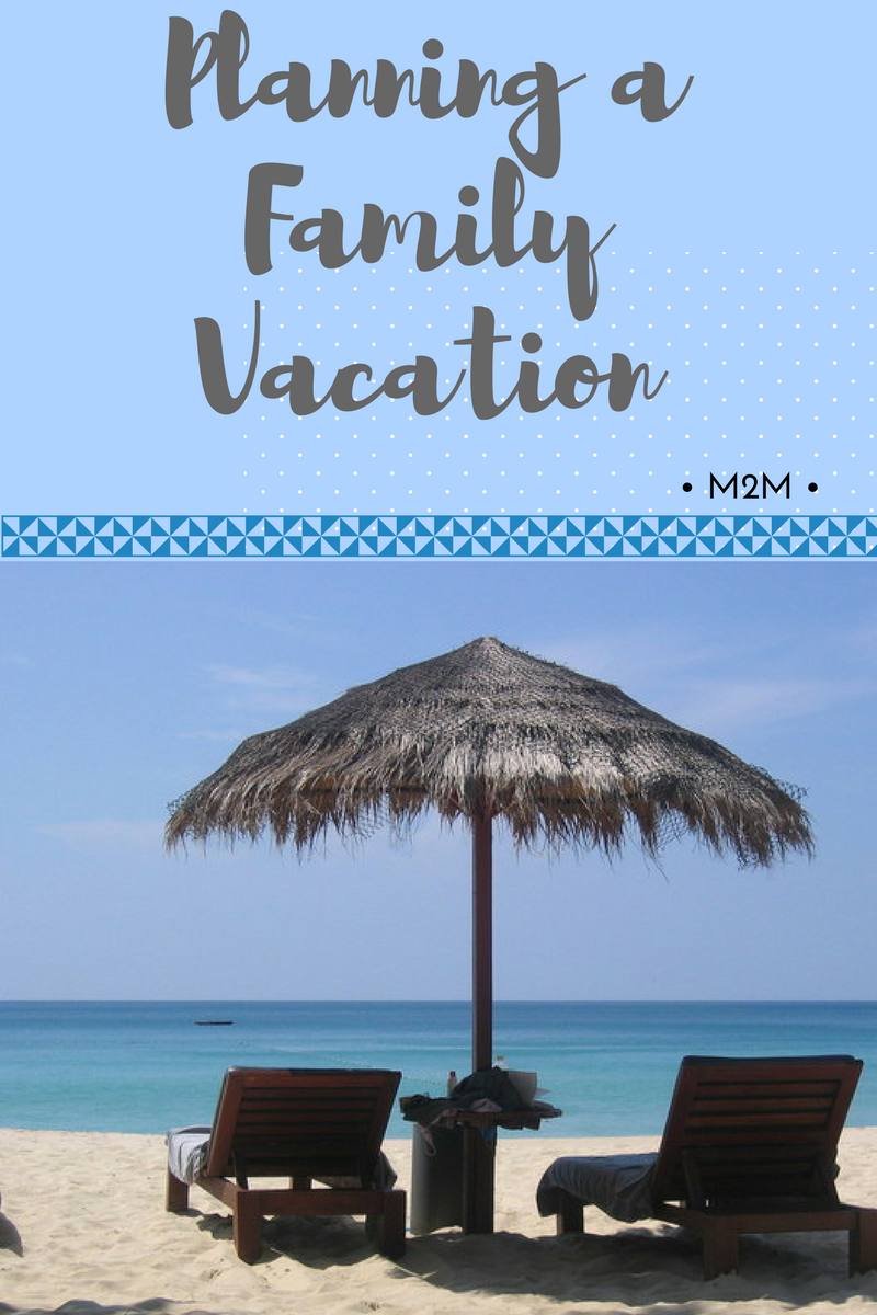 planning-a-family-vacation-a-chance-to-get-together-mother-2-mother-blog