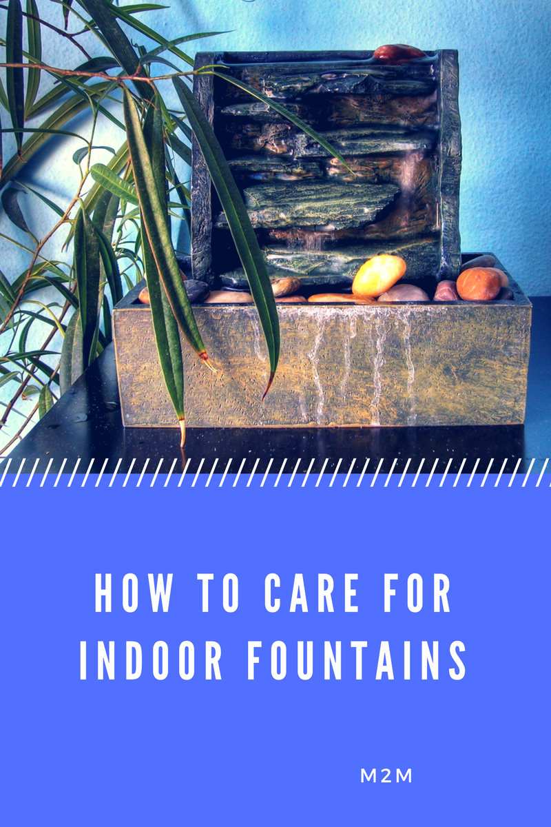 how to care for indoor fountains